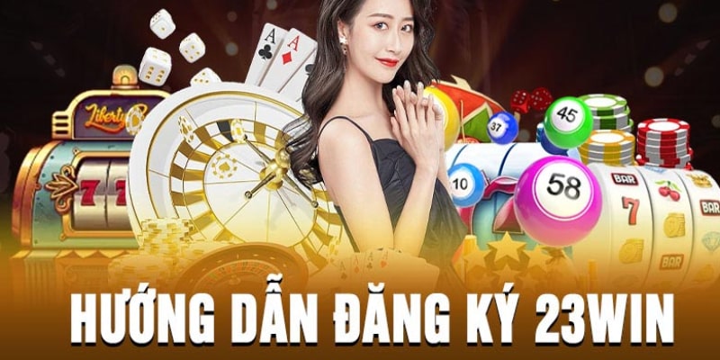 Khám phá từng bước đăng ký 23Win không quá phức tạp