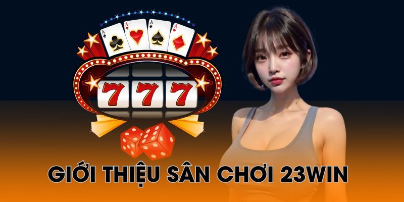 Ưu điểm đáng chú ý của 23win